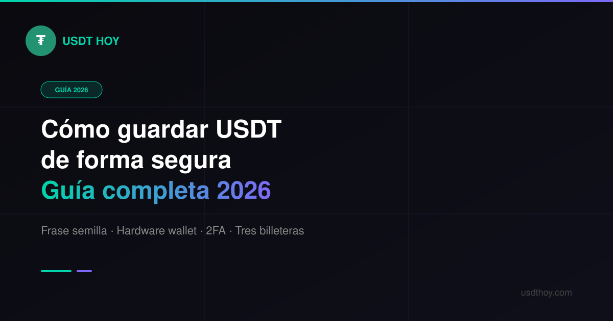 Cómo guardar USDT de forma segura — Guía completa 2026 — USDT HOY