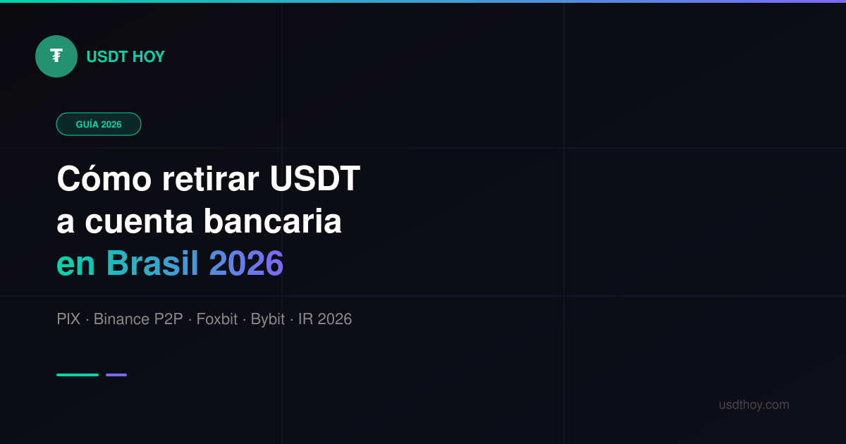 Cómo retirar USDT a cuenta bancaria en Brasil 2026 — Guía completa — USDT HOY