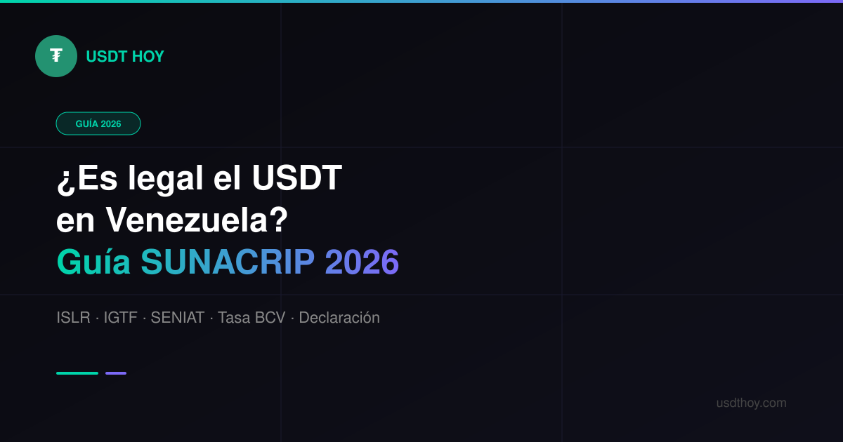 ¿Es legal el USDT en Venezuela? Guía SUNACRIP y SENIAT 2026 — USDT HOY